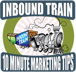 inbound train 10 minute marketing tips